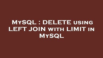 MySQL : DELETE using LEFT JOIN with LIMIT in MySQL
