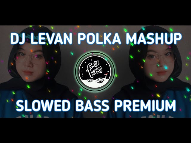 DJ LEVAN POLKA MASHUP SLOWED - BASS PREMIUM class=