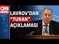 Lavrov: "Türkiye'nin 'Büyük Turan'ın peşinde olduğunu düşünmüyorum"