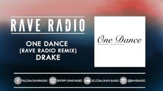 DRAK3 - One Dance (Rave Radio Remix) *FREE DOWNLOAD*