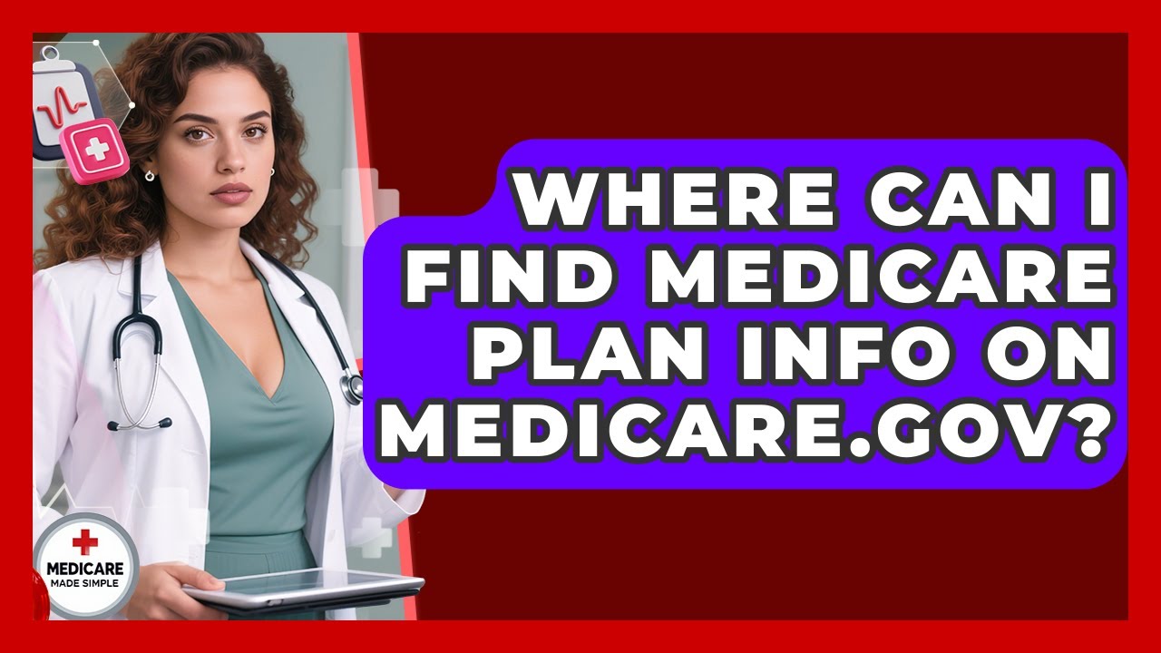 Where Can I Find Medicare Plan Info On Medicare.gov? - Medicare Made Simple Guide