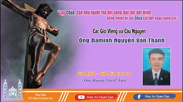 Các giờ viếng và cầu nguyện cho linh hồn Ông Đaminh Nguyễn Văn Thạnh