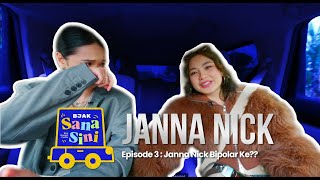 BJAK Sana Sini EP3: Janna Nick Bipolar Ke??