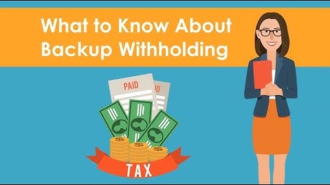What To Know About Backup Withholding