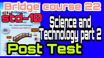 Post Test| Bridge course 2022| std 10 th| Science and Technology part 2|uttar Chachni tenth science