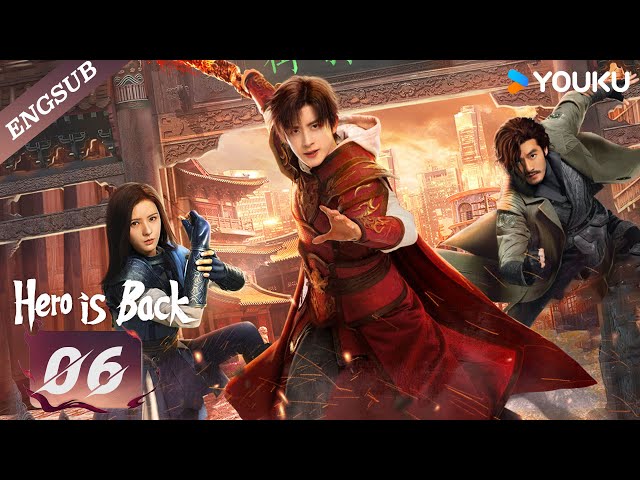 ENG SUB】Hero is Back🔥EP06 | Ao Ruipeng / Zhang Yuxi / Jin Jia