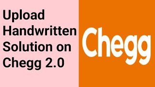 How to upload Handwritten solution on Chegg 2.O