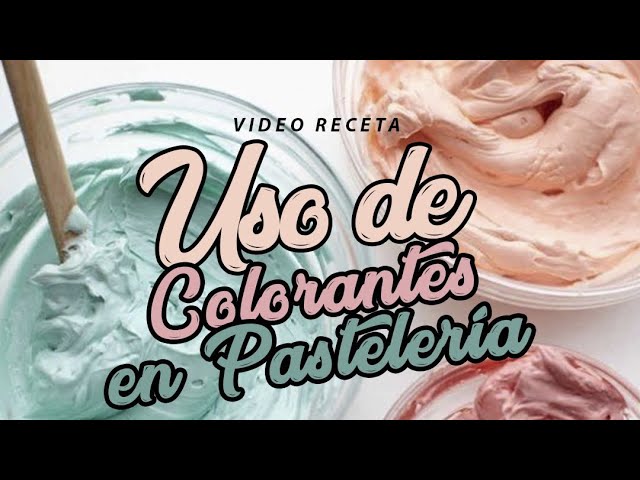 Tipos y usos de colorantes para repostería - Esto va de postres