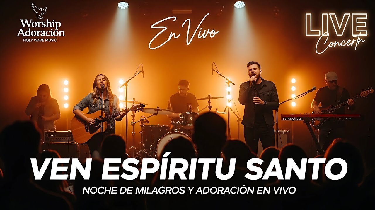 Noche de Adoración y milagros en Vivo | VEN, ESPÍRITU SANTO