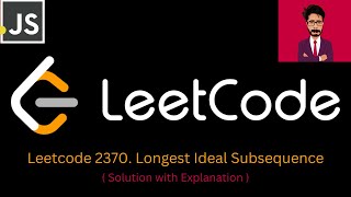 116. LeetCode 2370. Longest Ideal Subsequence [ Javascript ]