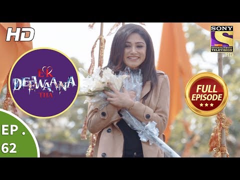 Ek Deewaana Tha - Ep 62 - Full Episode - 16th January, 2018