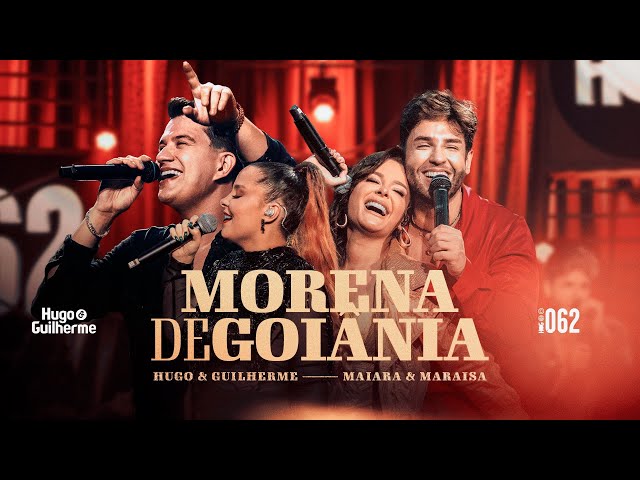 Hugo e Guilherme, Maiara e Maraisa - Morena de Goiânia | DVD 062 class=