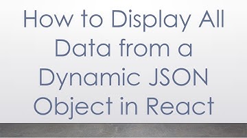 How to Display All Data from a Dynamic JSON Object in React