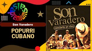 Video thumbnail of "🔥POPURRI CUBANO [La Negra Tomasa + La Cartera + Preparen Candela] por SON VARADERO - Salsa Premium"