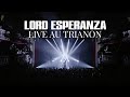 Lord esperanza  live au trianon