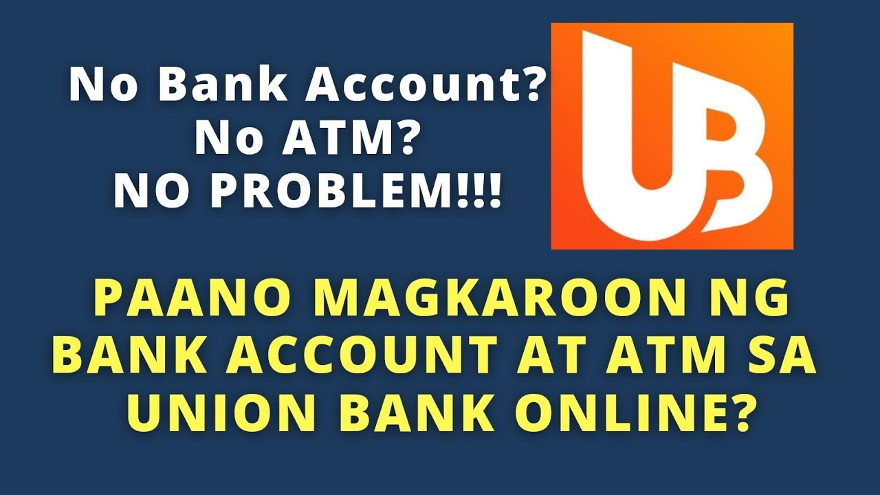 PAANO MAGKAROON NG BANK ACCOUNT AT ATM SA UNION BANK?| PAANO MAG APPLY ...