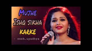 Muje Ishq Sikha Karke (Cover Song) | Sneh Upadhya | Sad Love Song