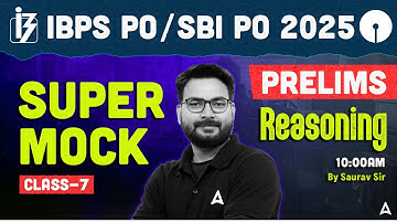 IBPS PO/SBI PO 2025 Prelims | IBPS PO Mock Class 7 | Reasoning By Saurav Sir