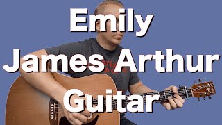 James Arthur - Emily - Guitar Lesson (with Tabs)