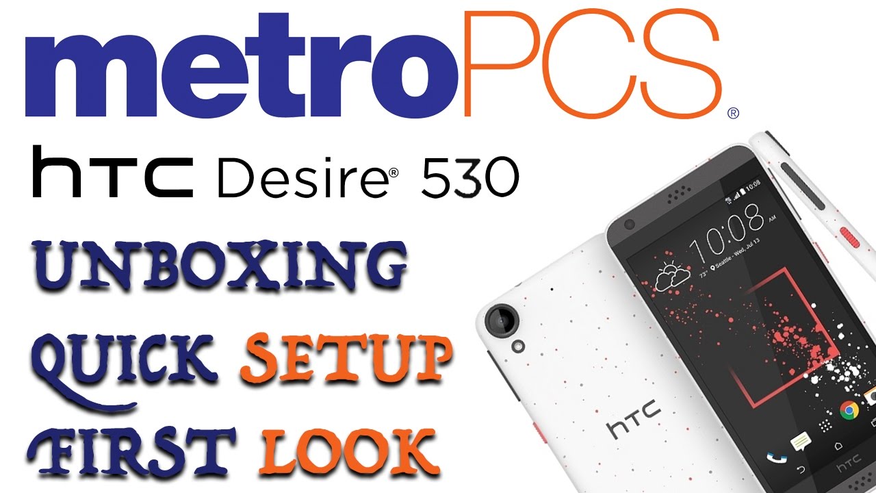 HTC Desire 530 metro pcs unboxing , setup , first look YouTube