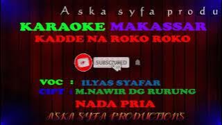 Karaoke Makassar Kadde na roko roko|| Ilyas Syafar/Nada pria Tanpa Voacl  Lirik