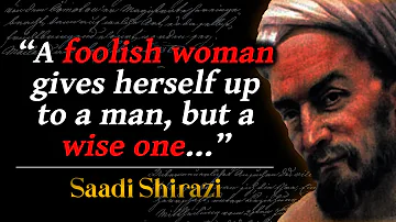 Saadi Shirazi - Amazing Quotes About Women, Life And Wisdom