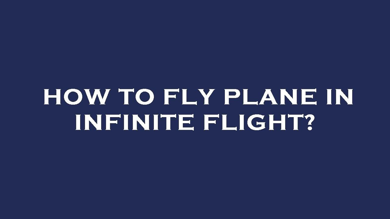 How to fly plane in infinite flight? - YouTube