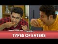 FilterCopy | Types Of Eaters | Ft. Viraj, Nayana, Daljeet