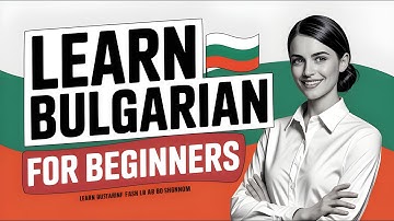 Learn Bulgarian Fast: Your Complete Beginners Guide