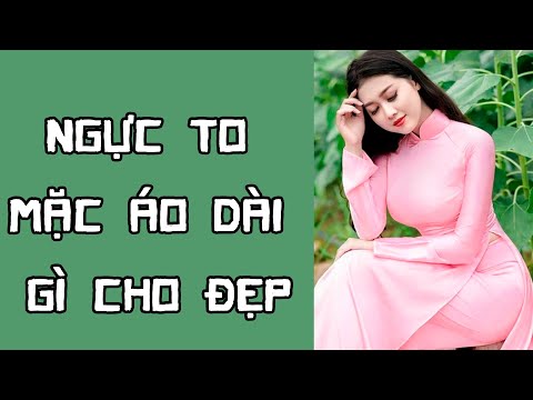 Video Gợi ý cách mặc áo dài đẹp chuẩn theo 3 dáng người.||... - youtube