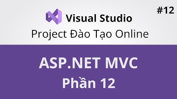 Lập Trình Web ASP.NET MVC - Tạo Project Đào Tạo Trực Tuyến - Phần 12 - Coding With Thinh