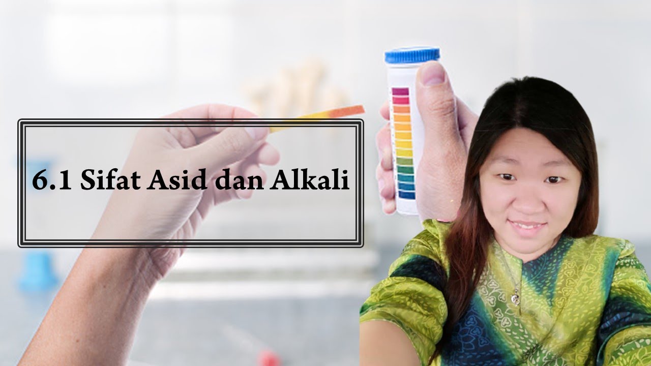 Sains T2 Bab 6 1 Sifat Asid Dan Alkali T2 Kssm Pt3 Youtube