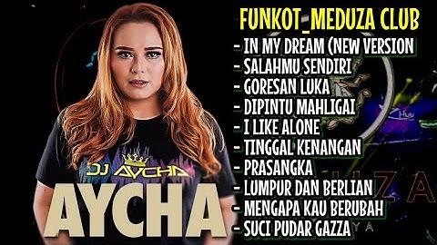 FUNKOT_MEDUZA CLUB || MUSIC PARTY FULL ALBUM [ANNIVERSARY MEDUZA] || DJ AYCHA
