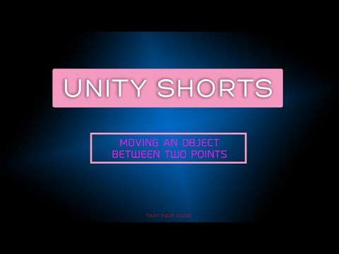 Unity shorts - Moving an object between two points