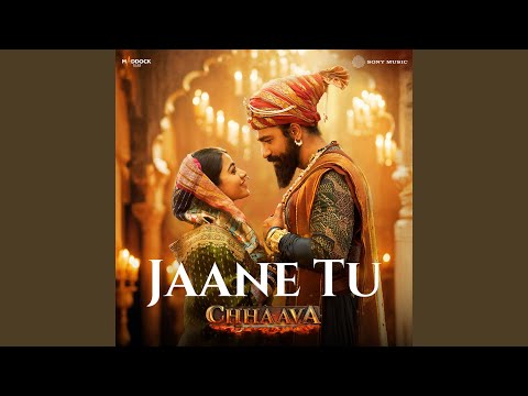 A. R. Rahman, Irshad Kamil & Arijit Singh - Jaane Tu (From "Chhaava")