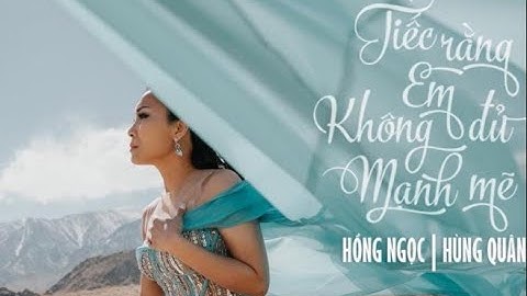 Hồng Ngọc  - Tiếc Rằng Em Không Đủ Mạnh Mẽ