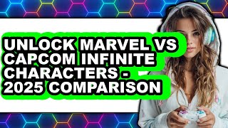 How to Unlock Marvel vs Capcom Infinite Characters - 2025 Comparison