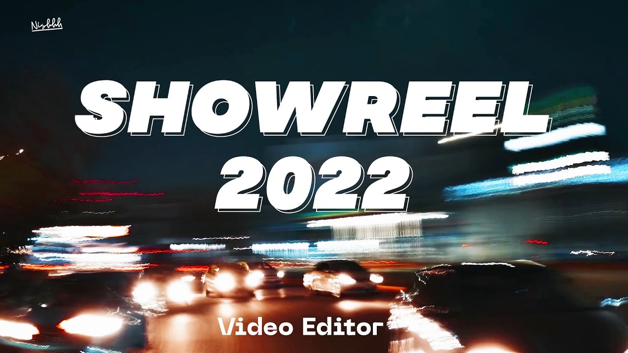 Video Editor | Showreel | 2022 | Nishhh