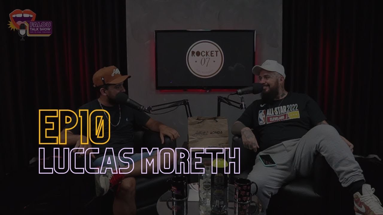 Luccas Moreth  - FALOU TALK SHOW #10