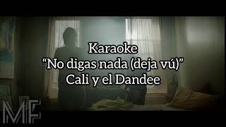 Karaoke “No digas nada (Deja vú) - Cali y el Dandee