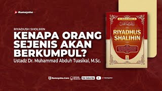 Kenapa Orang Sejenis Akan Berkumpul? - Ustadz Dr. Muhammad Abduh Tuasikal, M.Sc