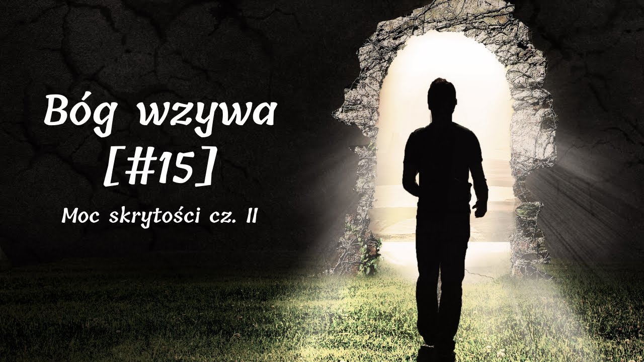 Bóg wzywa [#15] Moc skrytości cz. II