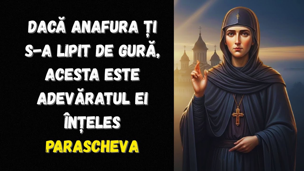 Cuvioasă Parascheva a descoperit Dacă Anafura ți s-a lipit de gură ACESTA este adevăratul ei înțeles