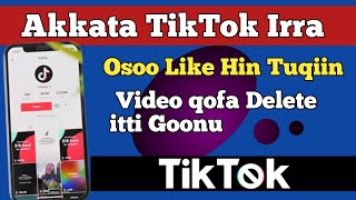 Akkata TikTok irra like Osoo Hin tuqin video Delete godhan