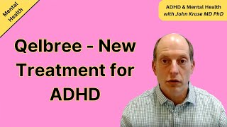 Qelbree  New Treatment for ADHD | ADHD | Episode 48