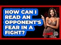 How Can I Read An Opponent's Fear In A Fight? - Knock Out Reels