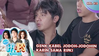 Genk Kabel Jodoh-Jodohin Karin Sama Rifki - MANTAN IPA & IPS GTV | EPS 413 (1/5)