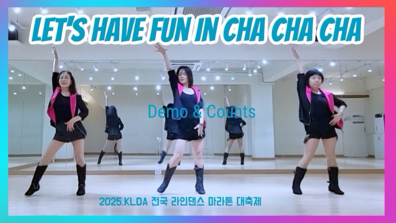 Let's Have Fun In Cha Cha Cha /Demo & Count  / 2025,제12회전국라인댄스마라톤대축제 작품/Intermediate/ 다 함께 즐겨요~