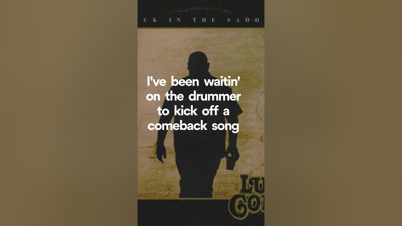 Luke Combs, Back in the Saddle (Lyrics - Chorus)