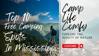 Discover Mississippi: 10 Free Camping Spots You Can't Sleep On! (Pun Intended) #CampLifeComfy